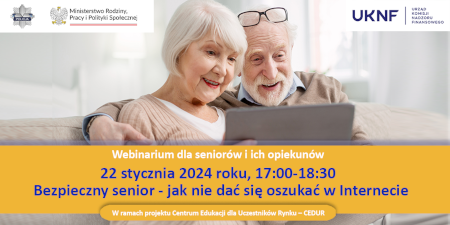 Webinarium (spotkanie online) „Bezpieczny senior - jak nie dać się oszukać 
w Internecie”